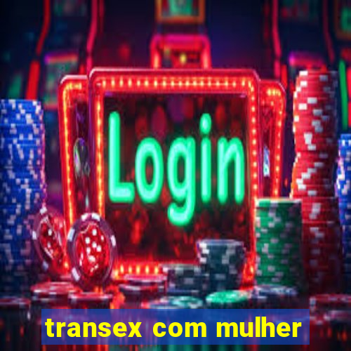 transex com mulher